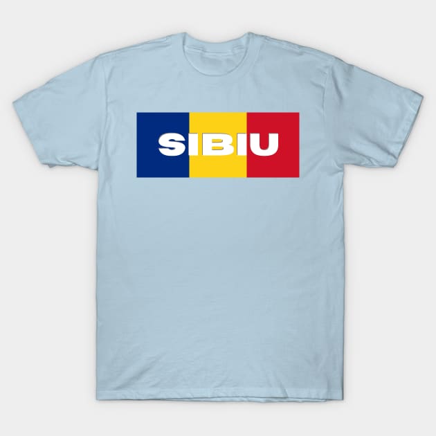 Sibiu City in Romanian Flag T-Shirt by aybe7elf